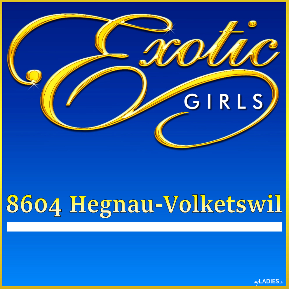 Exotic Girls Hegnau-Volketswil / Bild 1